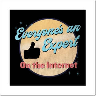 Everyone's an expert on the internet! Posters and Art